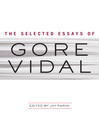 Cover image for The Selected Essays of Gore Vidal